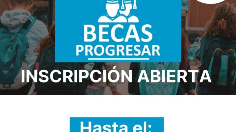 Ya podes inscribirte a las Becas Progresar 2022