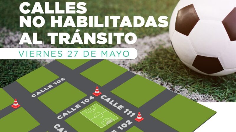 ¿Qué calles estarán cerradas durante el partido?