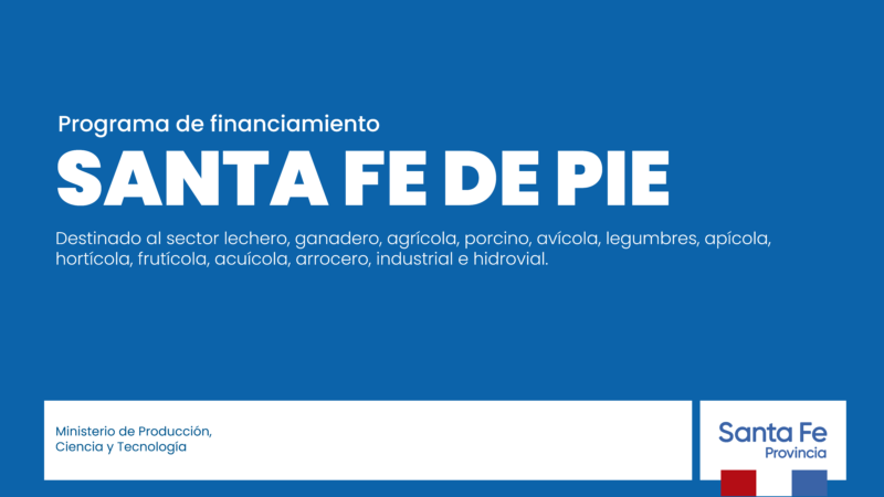 La provincia extendió la fecha para la solicitud de créditos del Programa Santa Fe de Pie