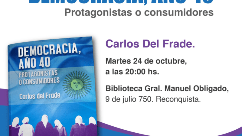 Del Frade presenta su libro «Democracia, año 40 – protagonistas o consumidores»