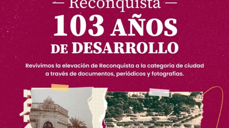Inauguran la muestra «Reconquista: 103 años de desarrollo» en el Archivo Histórico