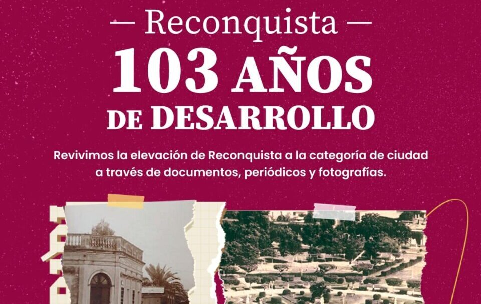 Inauguran la muestra «Reconquista: 103 años de desarrollo» en el Archivo Histórico